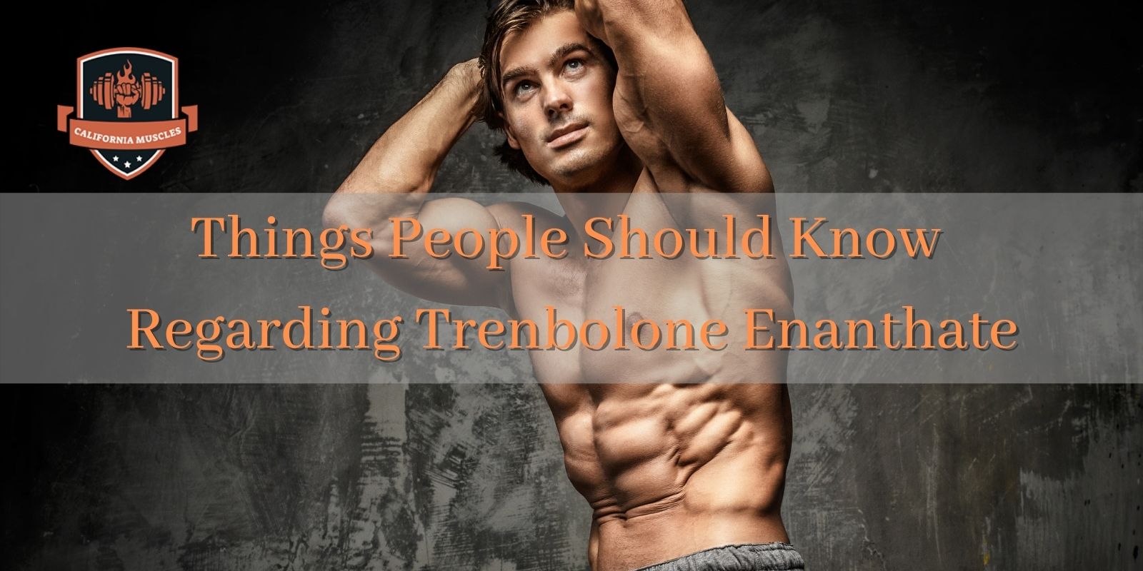 Things People Should Know Regarding Trenbolone Enanthate